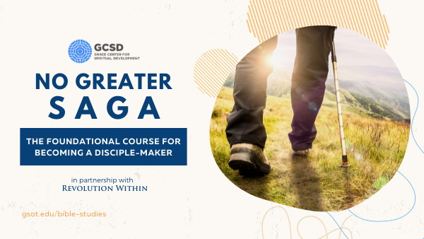 No Greater Saga: The Foundational Course for Becoming a Disciple-Maker