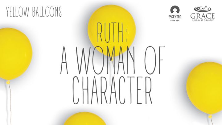 Ruth: A Woman of Character