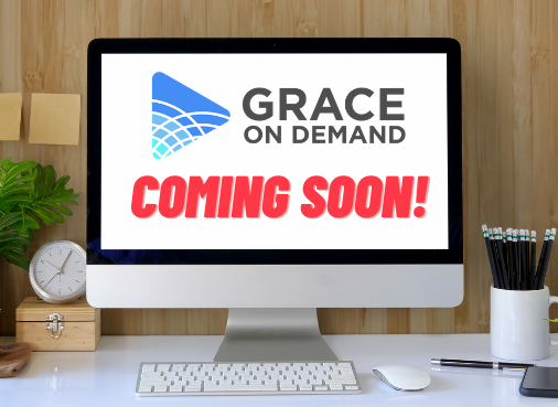Grace on Demand - Coming Soon
