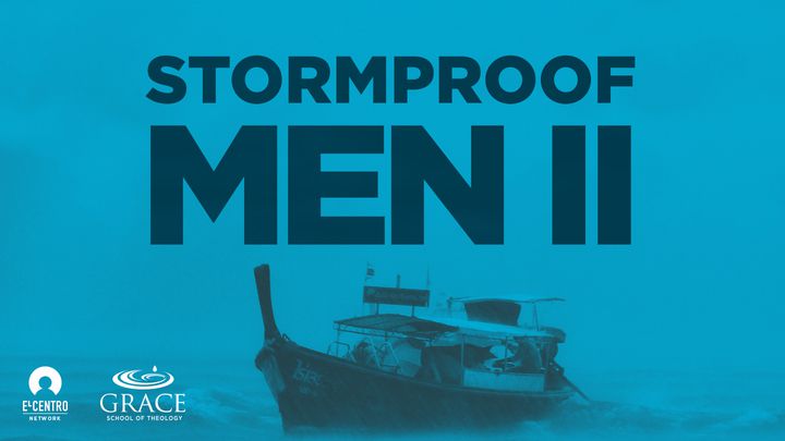 StormProof Men II YouVersion - Grace School of Theology in The Woodlands, TX
