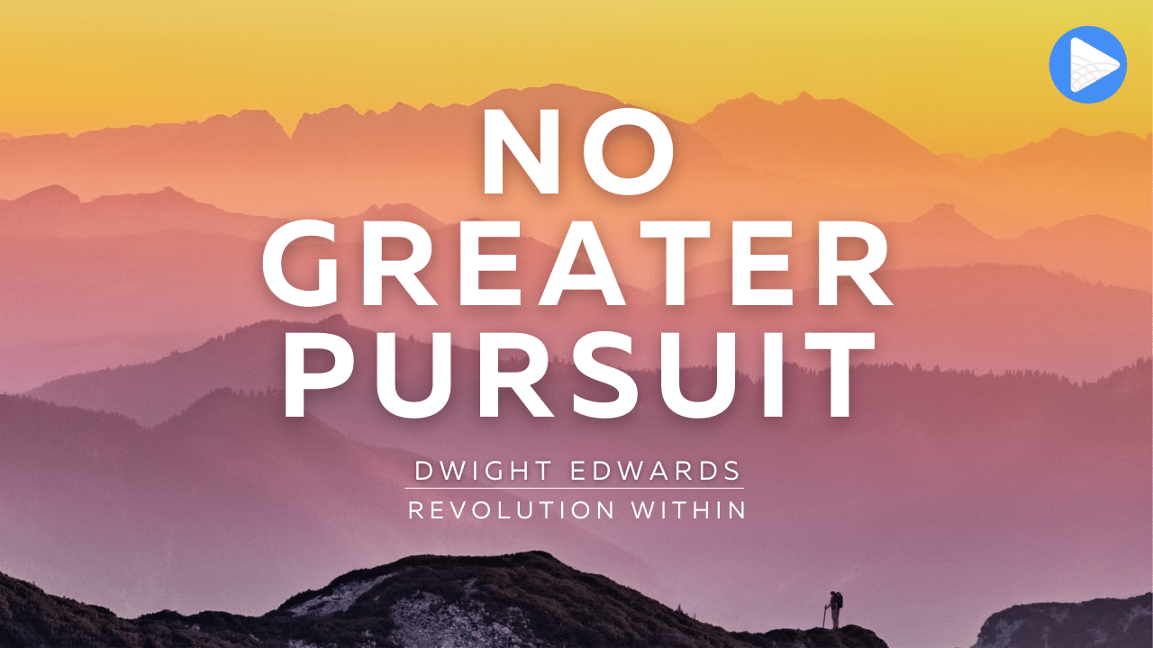 No Greater Pursuit