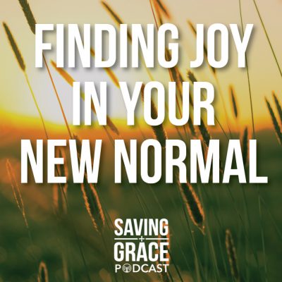 #21: Finding Joy in Your New Normal