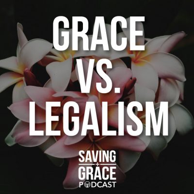 #22: Grace vs. Legalism