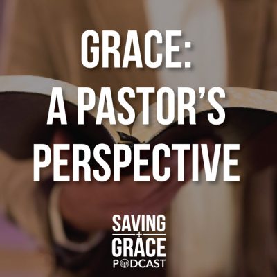 #23: Grace – A Pastor’s Perspective