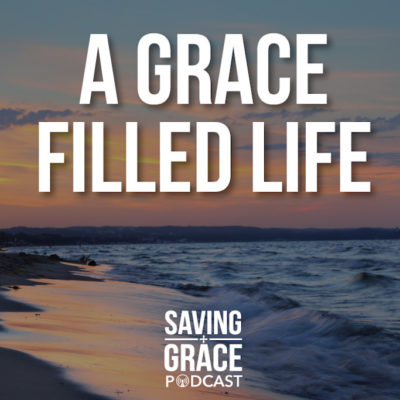 #29: A Grace Filled Life