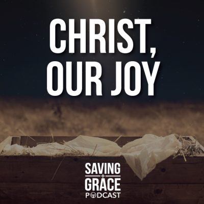 #36: Christ, Our Joy