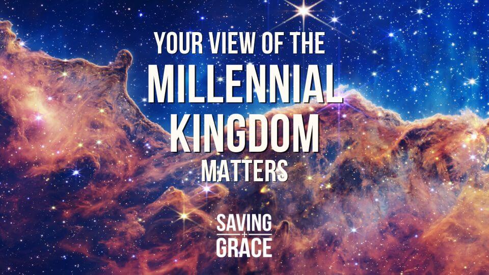 Millennial Kingdom, Millennium, End Times, Saving Grace Saving Grace Podcast, Saving Grace on Radio, Grace Center Online, Grace School of Theology, Salem Radio, Salem Network, Carmen Pate, Dave Anderson