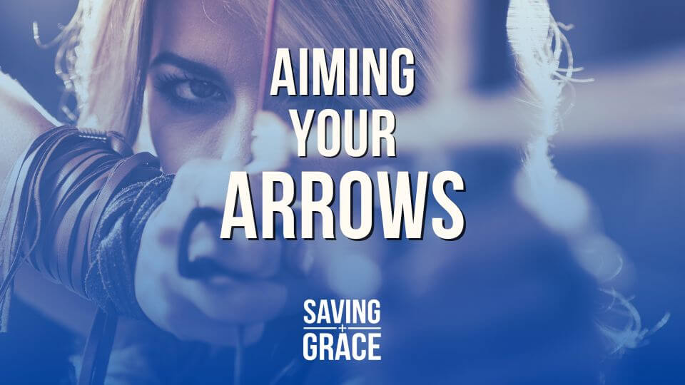 Aiming Your Arrows, Godly Parenting, Raising Godly Children, Bible-based Parenting, Saving Grace Saving Grace Podcast, Saving Grace on Radio, Grace Center Online, Grace School of Theology, Salem Radio, Salem Network, Carmen Pate, Walt Jurek, Tammie Jurke, Walt and Tammie Jurek