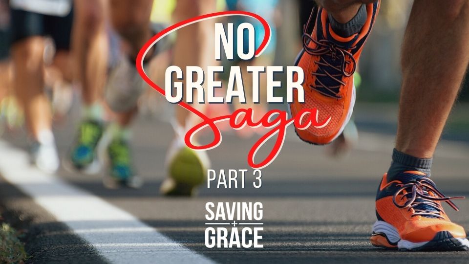 No Greater Saga, Flow of Scripture, Overview of the Bible, incredible journey, Saving Grace Saving Grace Podcast, Saving Grace on Radio, Grace Center Online, Grace School of Theology, Salem Radio, Salem Network, Carmen Pate, Dwight Edwards