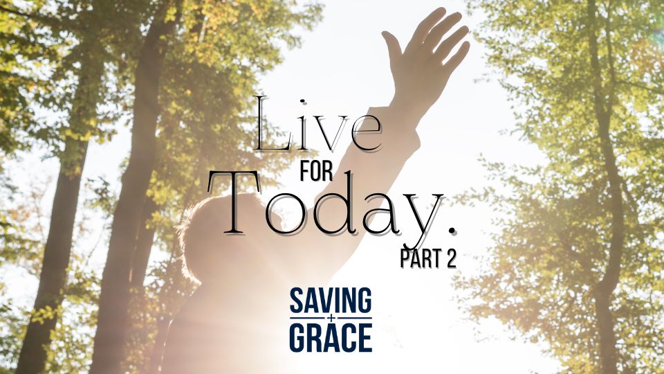 Episode 201_Live for Today Part 2 #wisdom #encouragement #abundantlife #lifeonpurpose #livefortoday #savinggrace #savinggracepodcast #savinggraceonradio #gracecenteronline #graceschooloftheology #salemradio #salemnetwork #carmenpate #terryweaver