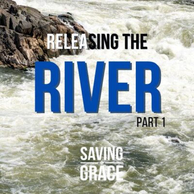 #213: Releasing the River (Part 1)