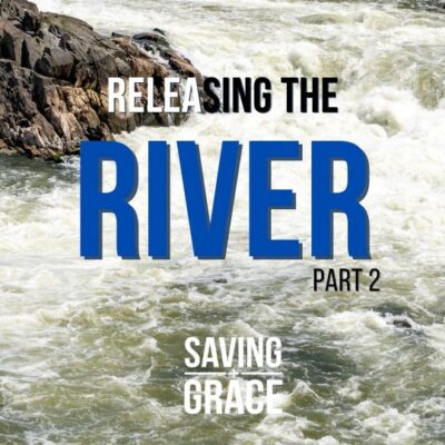 #214: Releasing The River (Part 2)