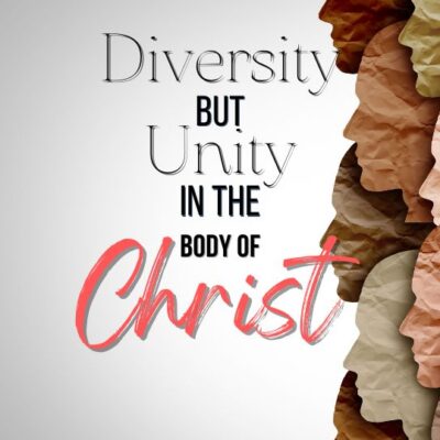 #223: Diversity But Unity In The Body Of Christ