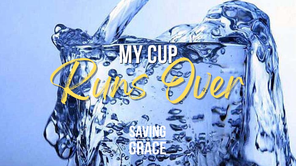 My Cup Runs Over
