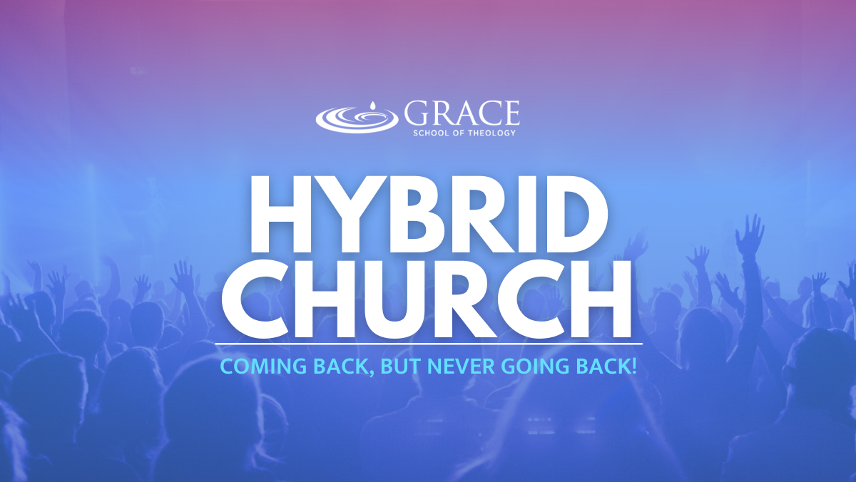 The Hybrid Church: Coming Back, But Never Going Back!