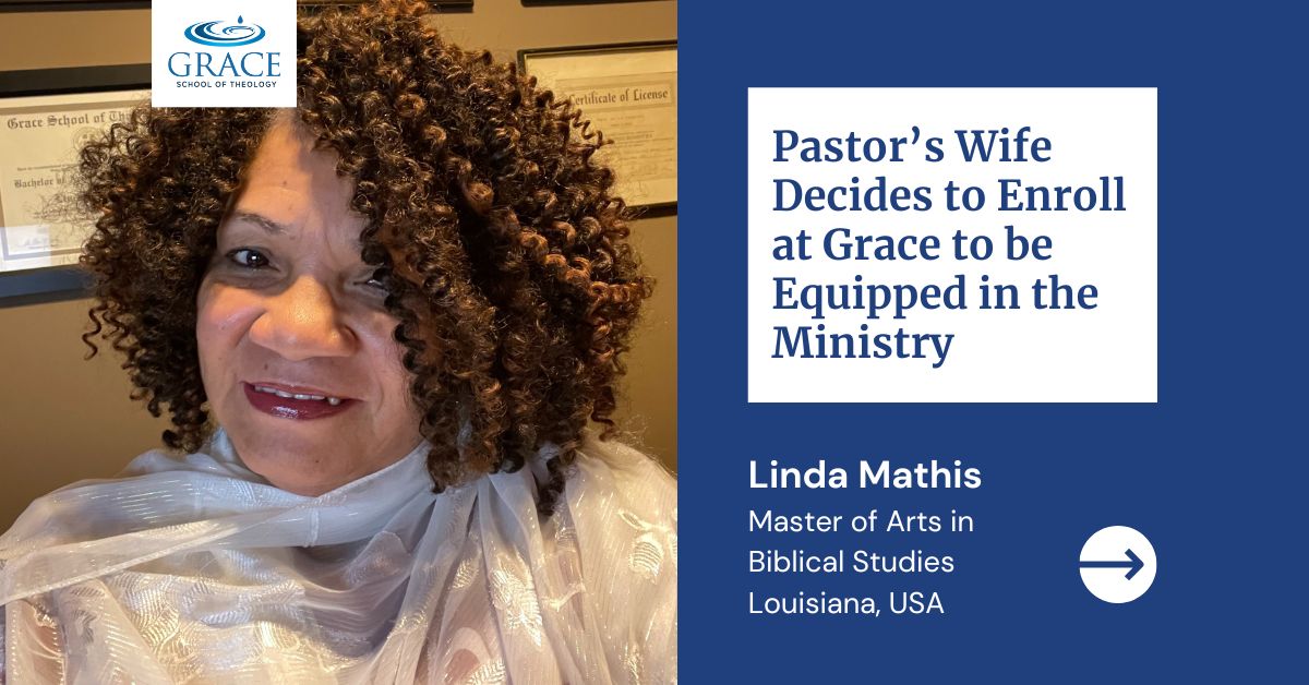 Pastor’s Wife Decides to Enroll at Grace to be Equipped in the Ministry