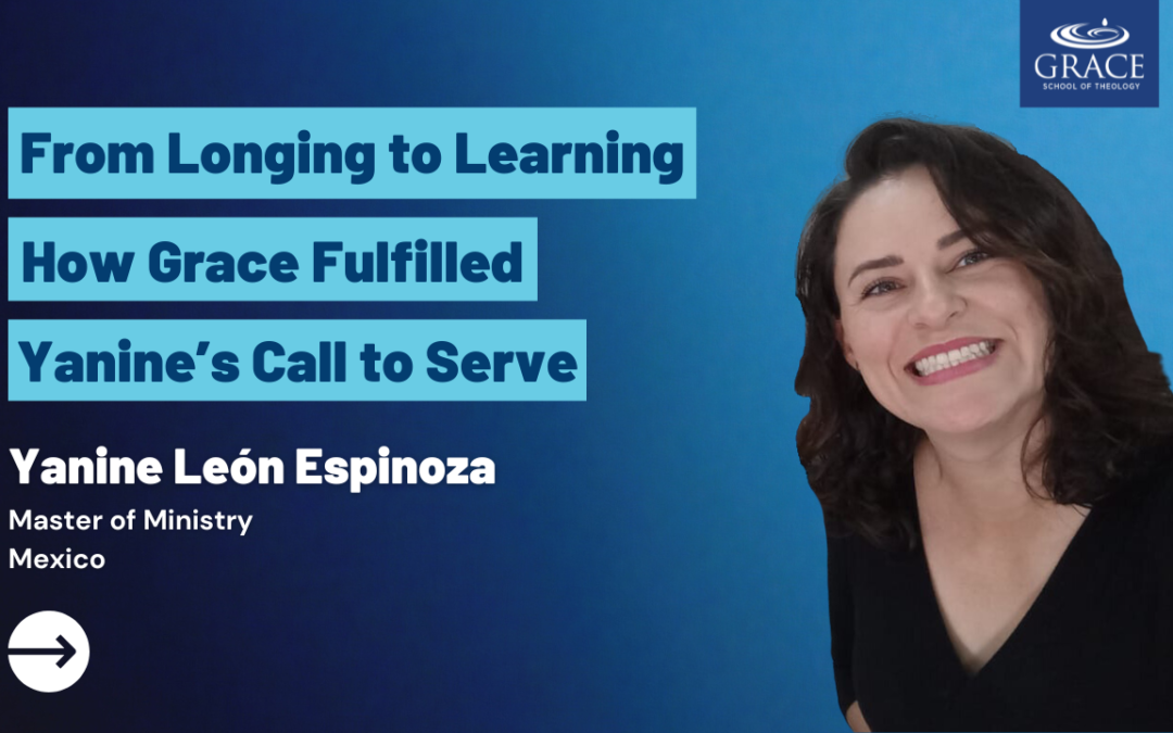 From Longing to Learning: How Grace Fulfilled Yanine’s Call to Serve