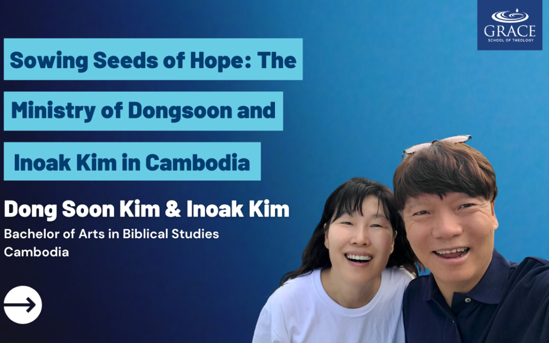Sowing Seeds of Hope: The Ministry of Dongsoon and Inoak Kim in Cambodia