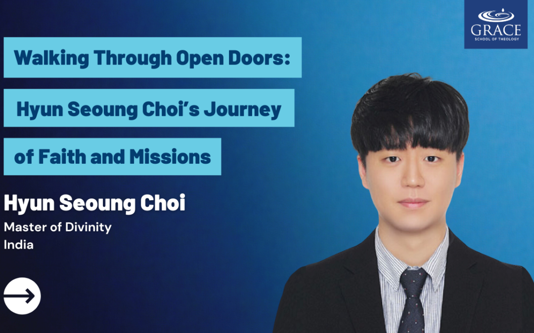 Walking Through Open Doors: Hyun Seoung Choi’s Journey of Faith and Missions
